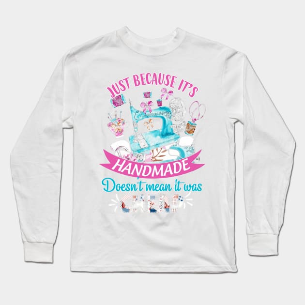 Just Because Its Handmade Does not Mean Long Sleeve T-Shirt by trendybestgift